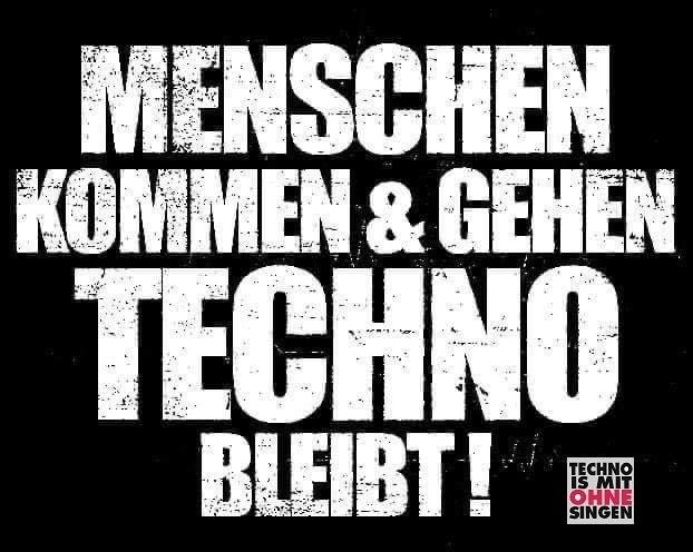 MENSCHEN KOMMEN & GEHEN - TECHNO BLEIBT!