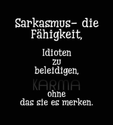 Sarkasmus- die Fähigkeit,